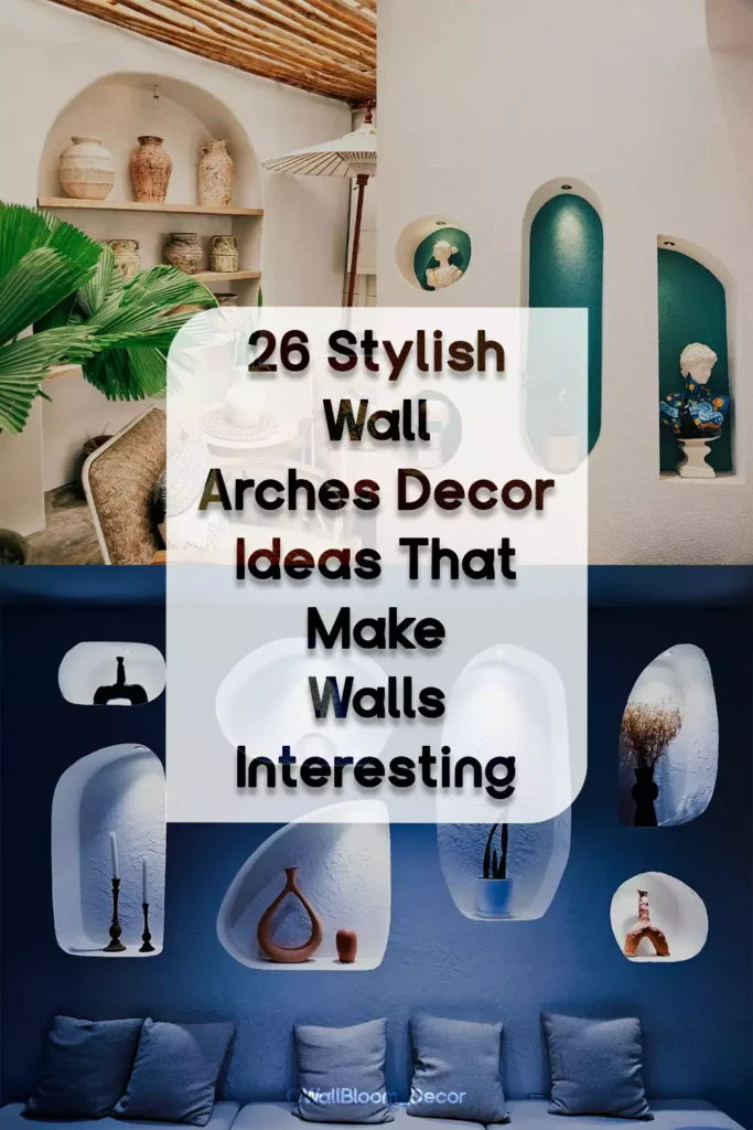 26 Stylish Wall Arches Decor Ideas That Make Walls Interesting