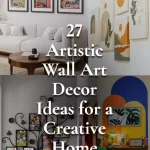 27 Artistic Wall Art Decor Ideas for a Creative Home