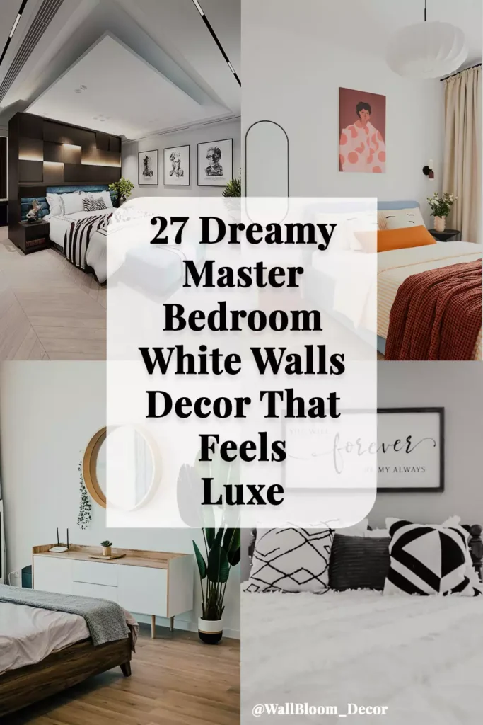 27 Dreamy Master Bedroom White Walls Decor That Feels Luxe