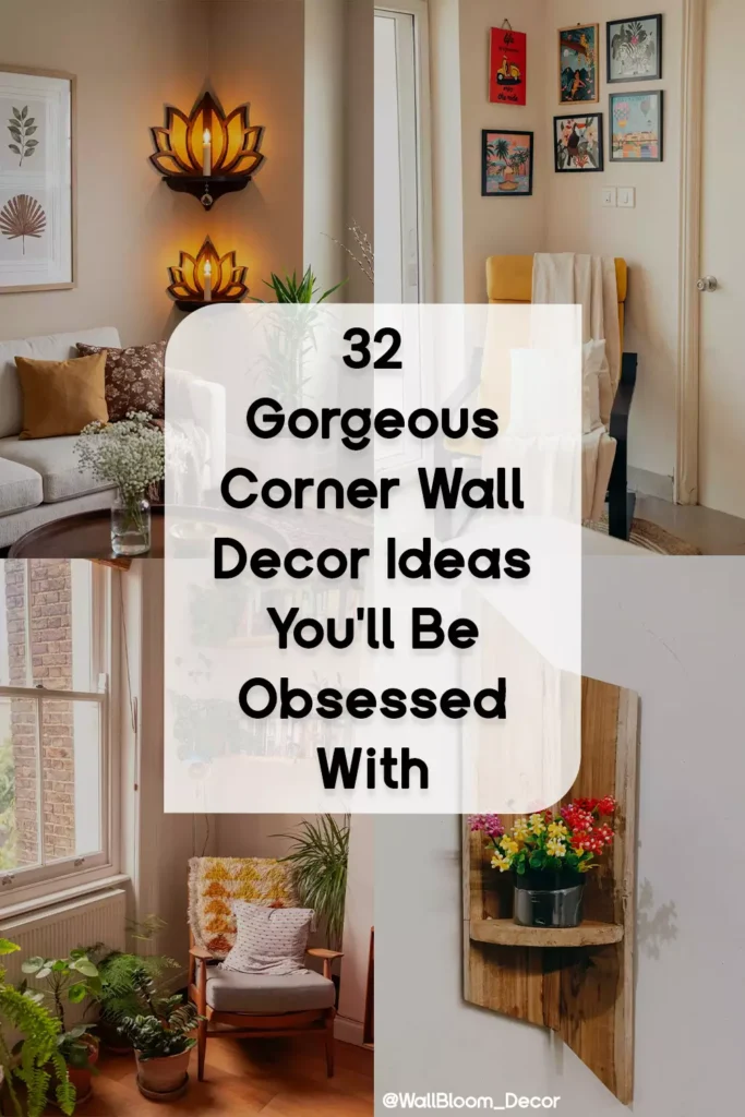 32 Gorgeous Corner Wall Decor Ideas You'll Be Obsessed With